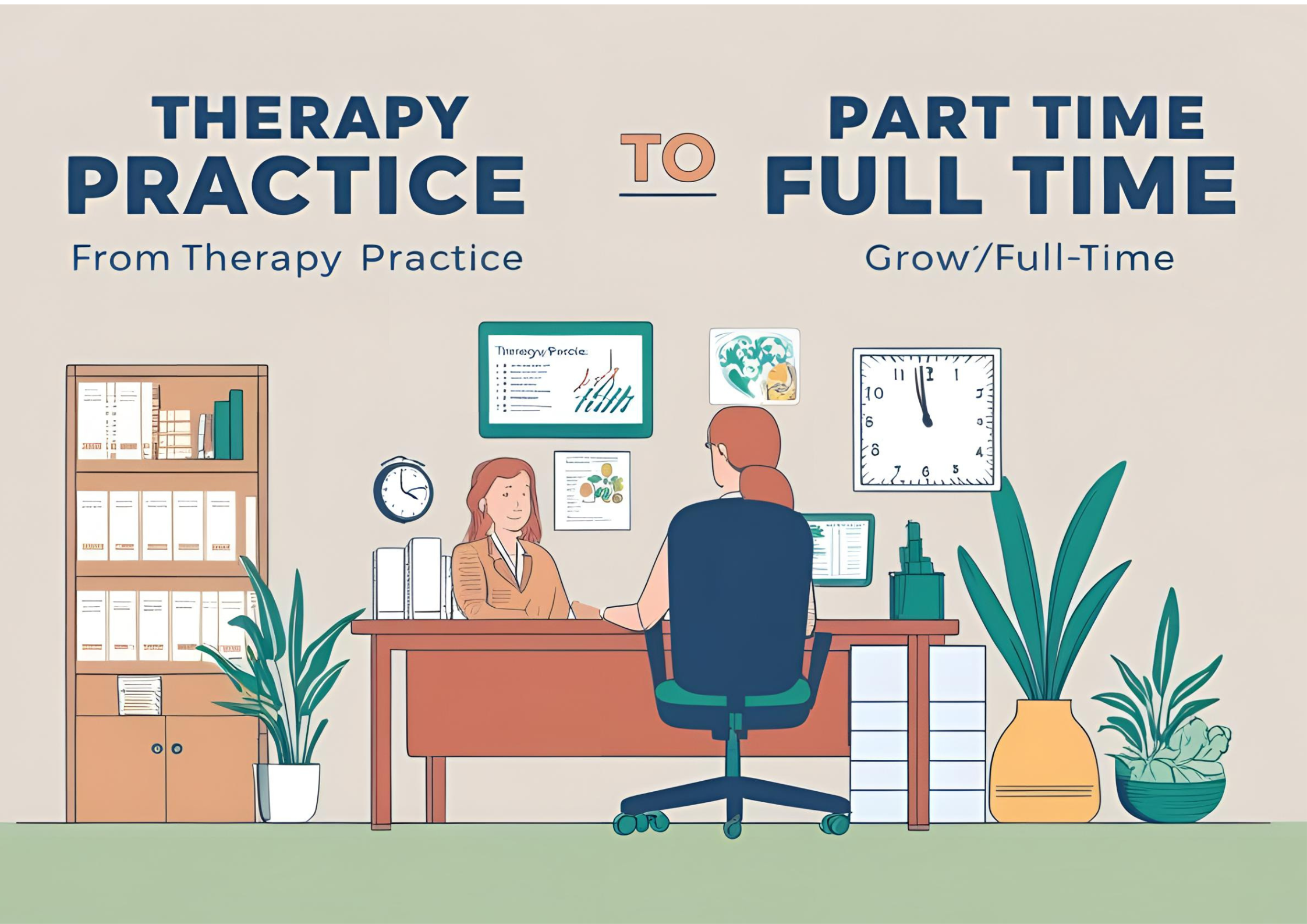 Transitioning to             Full-Time Therapy Practice: Everything You Need to Know
